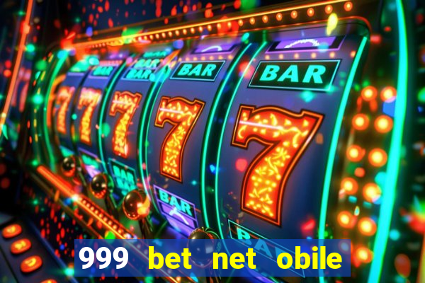 999 bet net obile conferir bilete